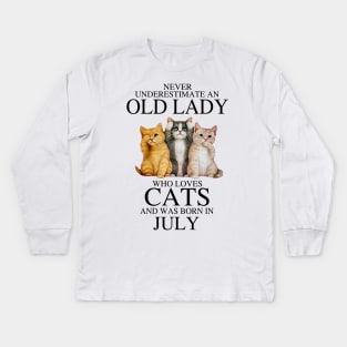 Never Underestimate An Old Lady Who Loves Cats July Kids Long Sleeve T-Shirt